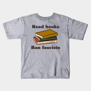 Read Books Ban Fascists Kids T-Shirt